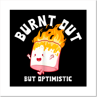 Burnt Out But Optimistics Funny Saying Humor Quote Posters and Art